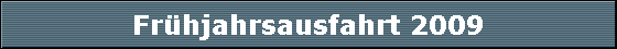 Frhjahrsausfahrt 2009