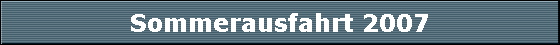 Sommerausfahrt 2007